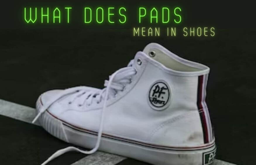  What Does Pads Mean In Shoes Does It Resemble DS 